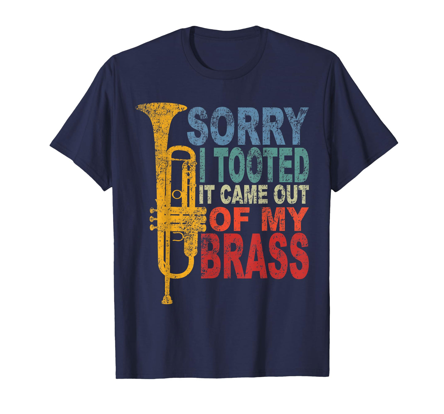 Funny Trumpet Player Brass Band Trumpeter Sorry I Tooted T-Shirt