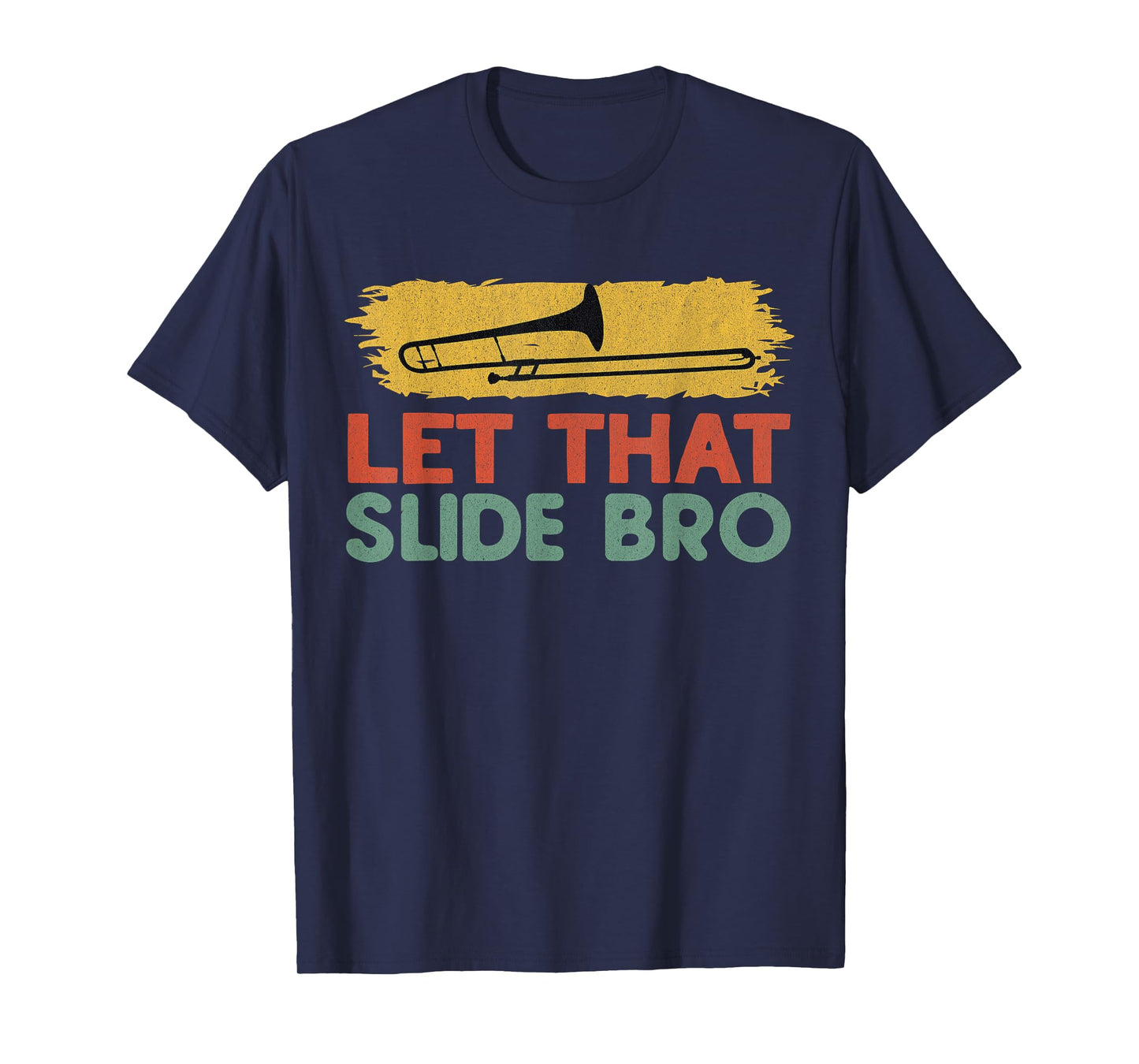Let that Slide Bro, Concert/ Marching Band, Funny trombone T-Shirt