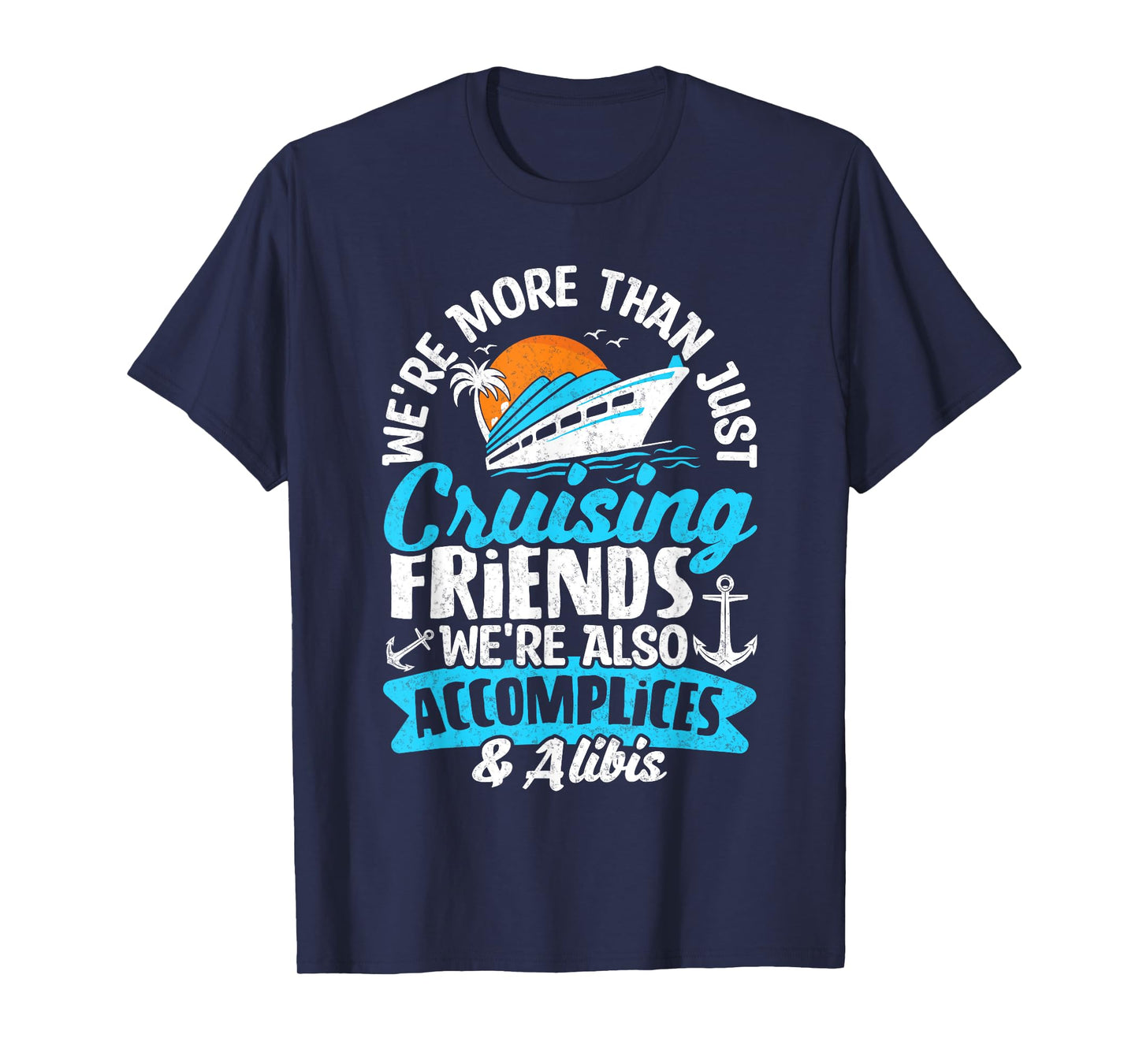 Funny We're More Than Just Cruising Friends Cruise Squad T-Shirt
