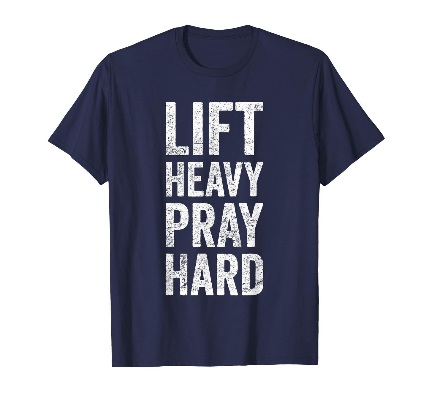 Lift Heavy Pray Hard Gym Motivational Quote T-Shirt