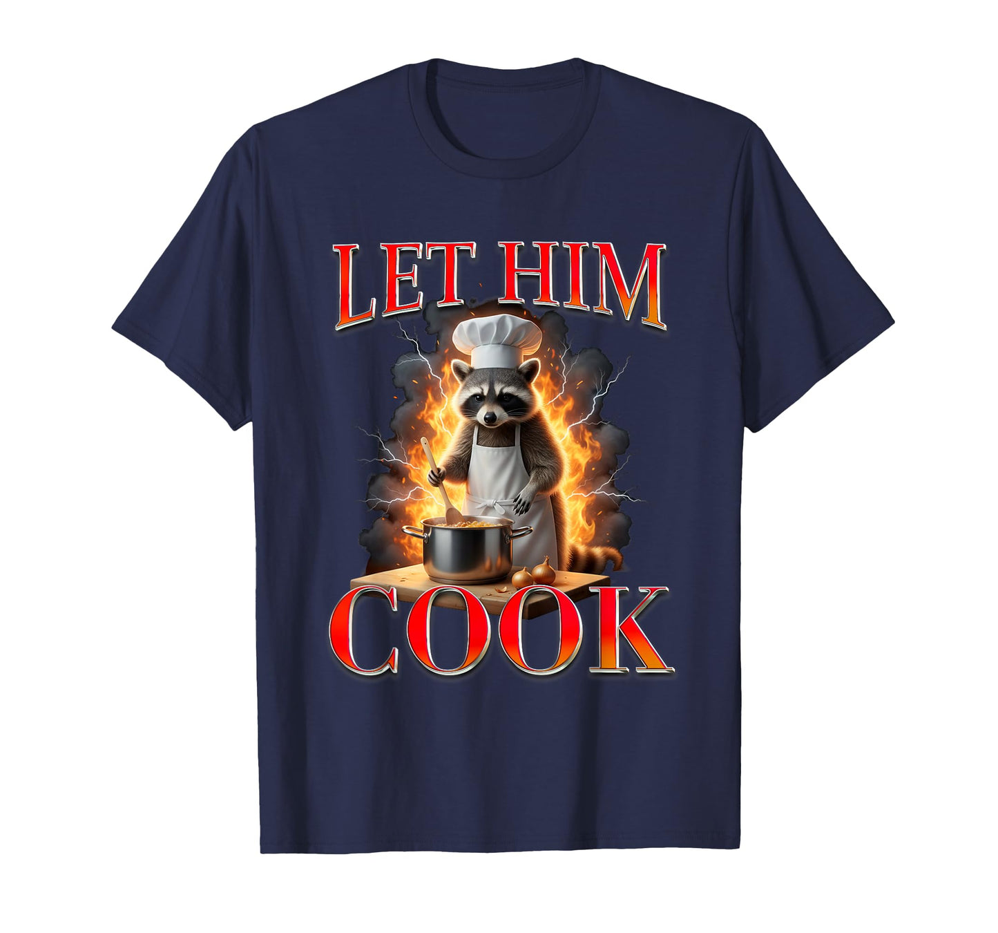 Racoon Lover Trash Eater Feral Chef Cooking Lets Him Cook T-Shirt