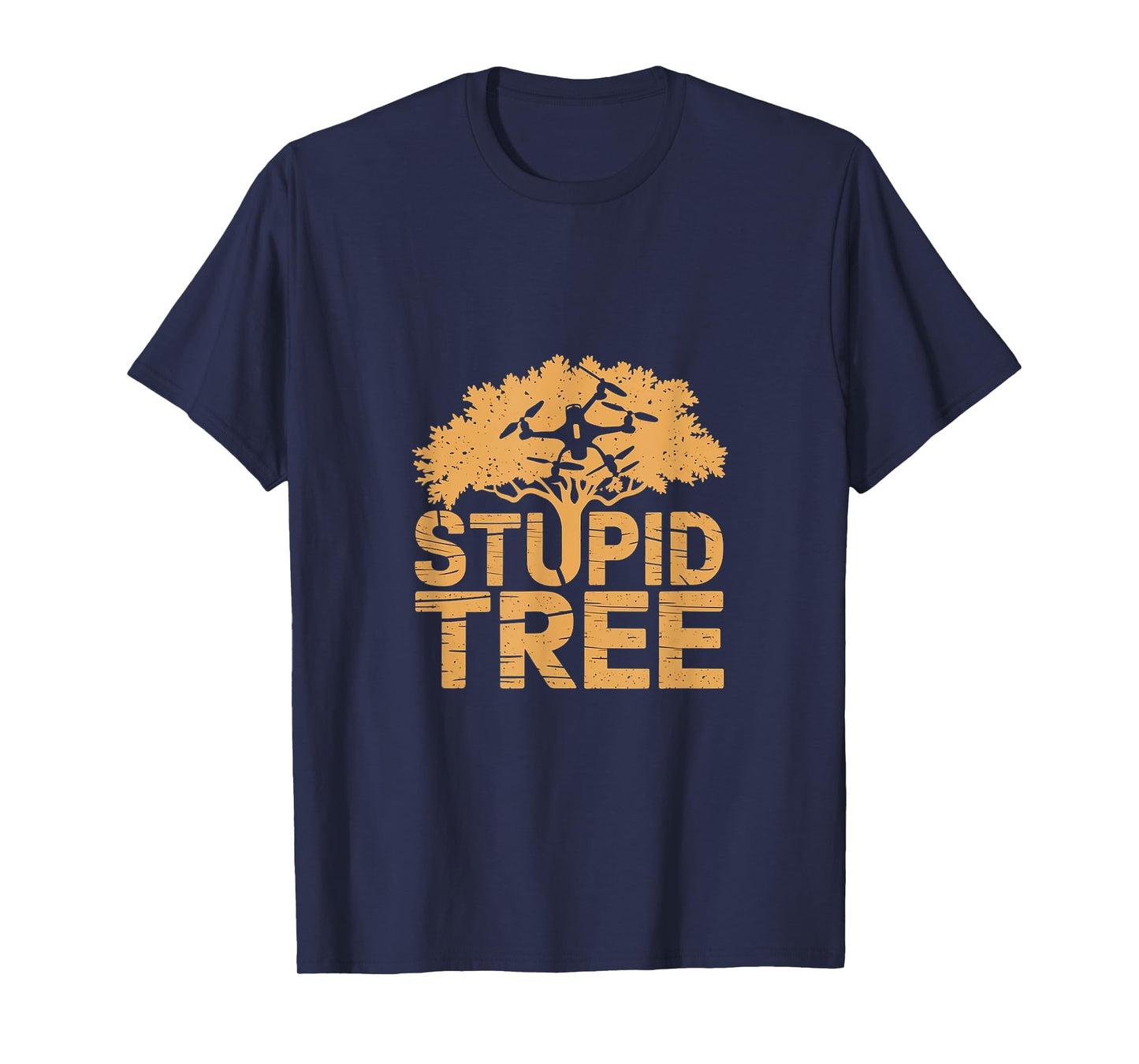 Stupid Tree Funny Drone T-Shirt
