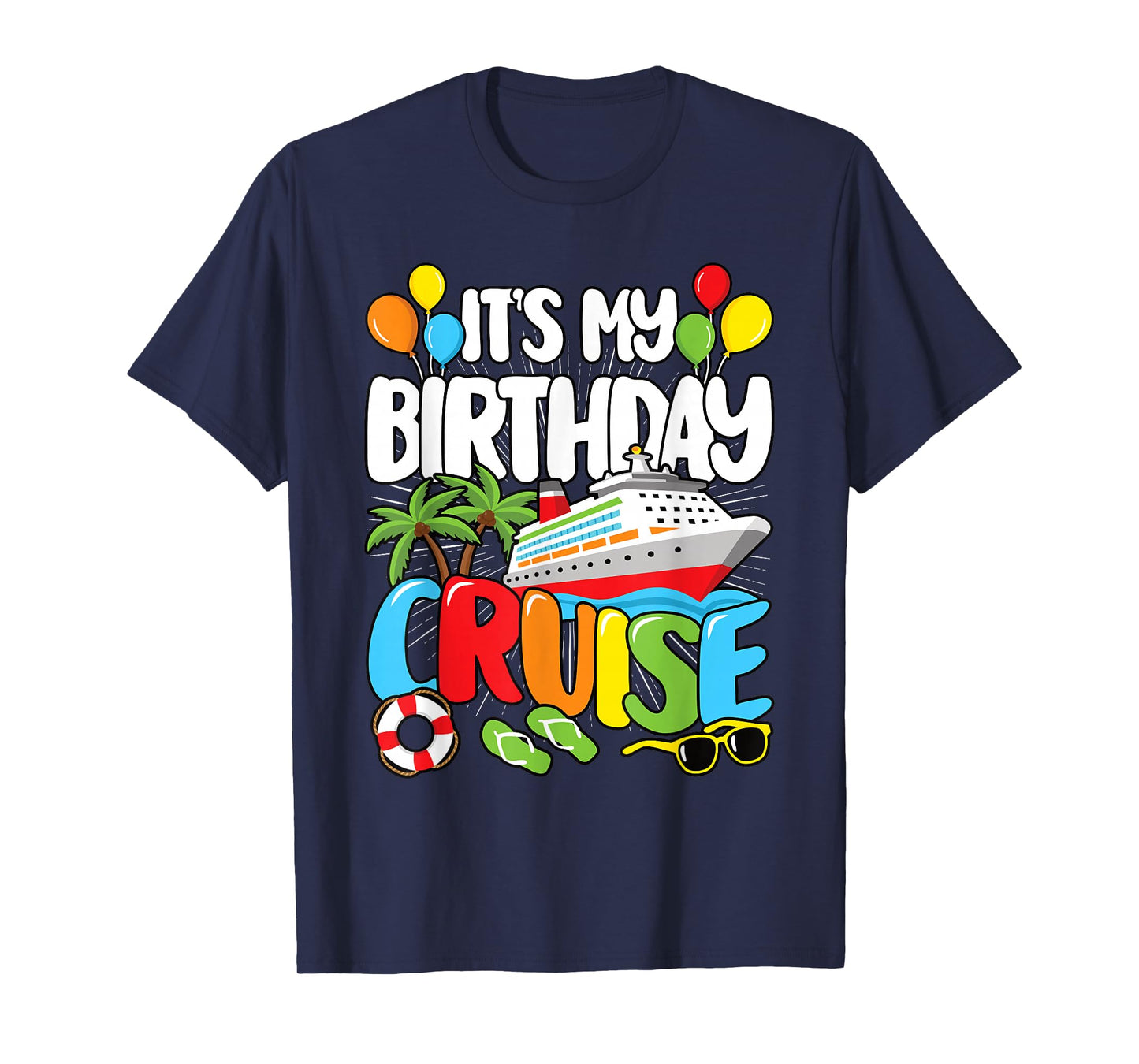 It's My Birthday Cruise Funny Sea Trip Men Women Kids T-Shirt