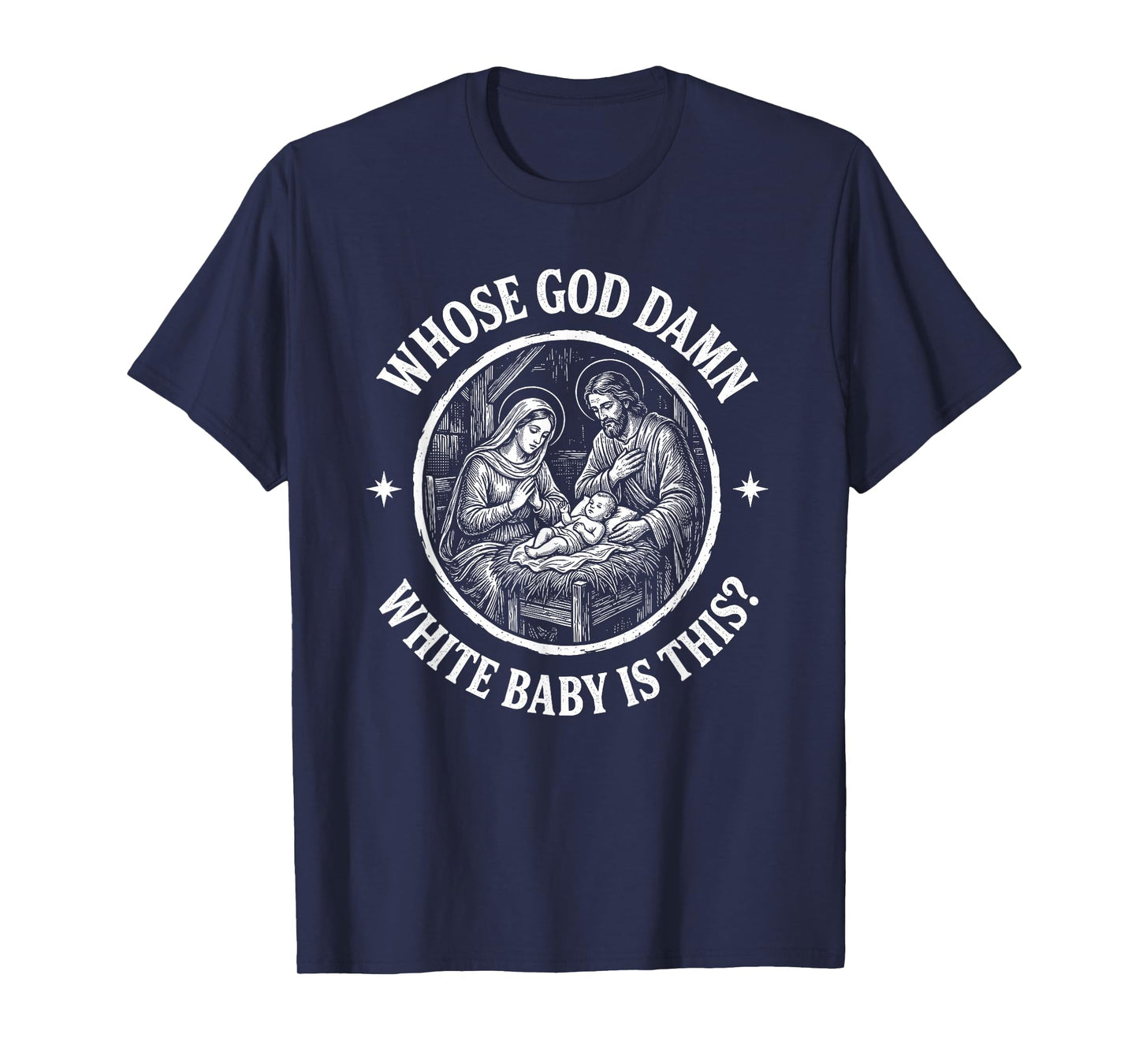 Whose Goddamn White Baby is This? Funny Christmas Humor T-Shirt