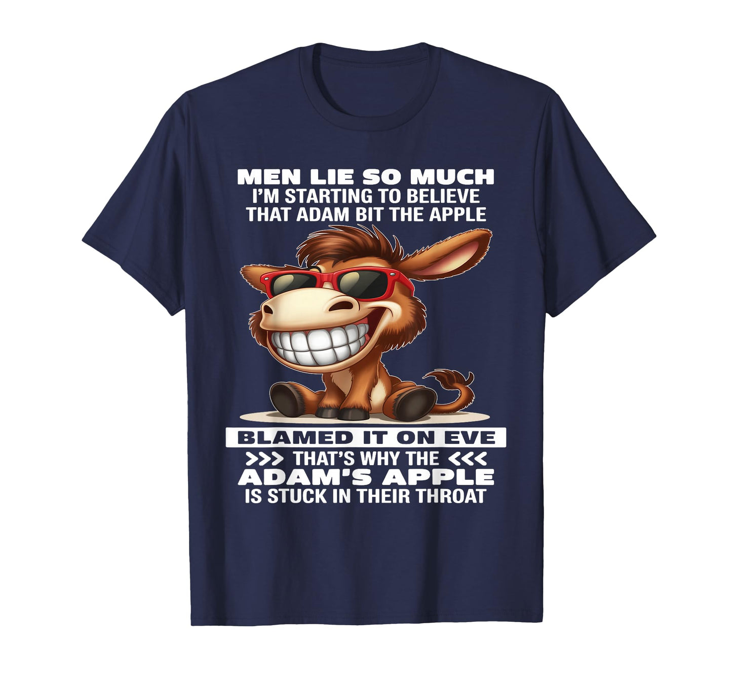 Donkey Men Lie So Much I'm Starting to Believe That Adam Bit T-Shirt