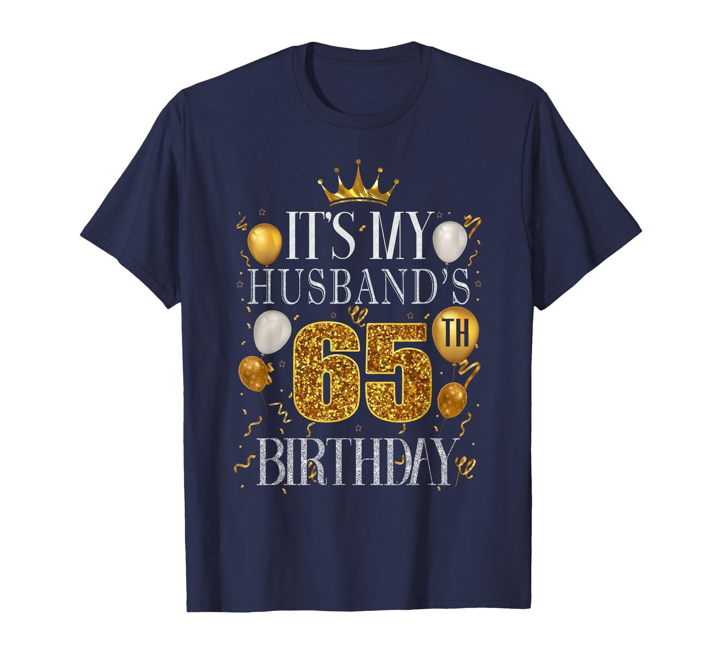 It's My Husband's 65th Birthday Happy Birthday 65 Years Old T-Shirt