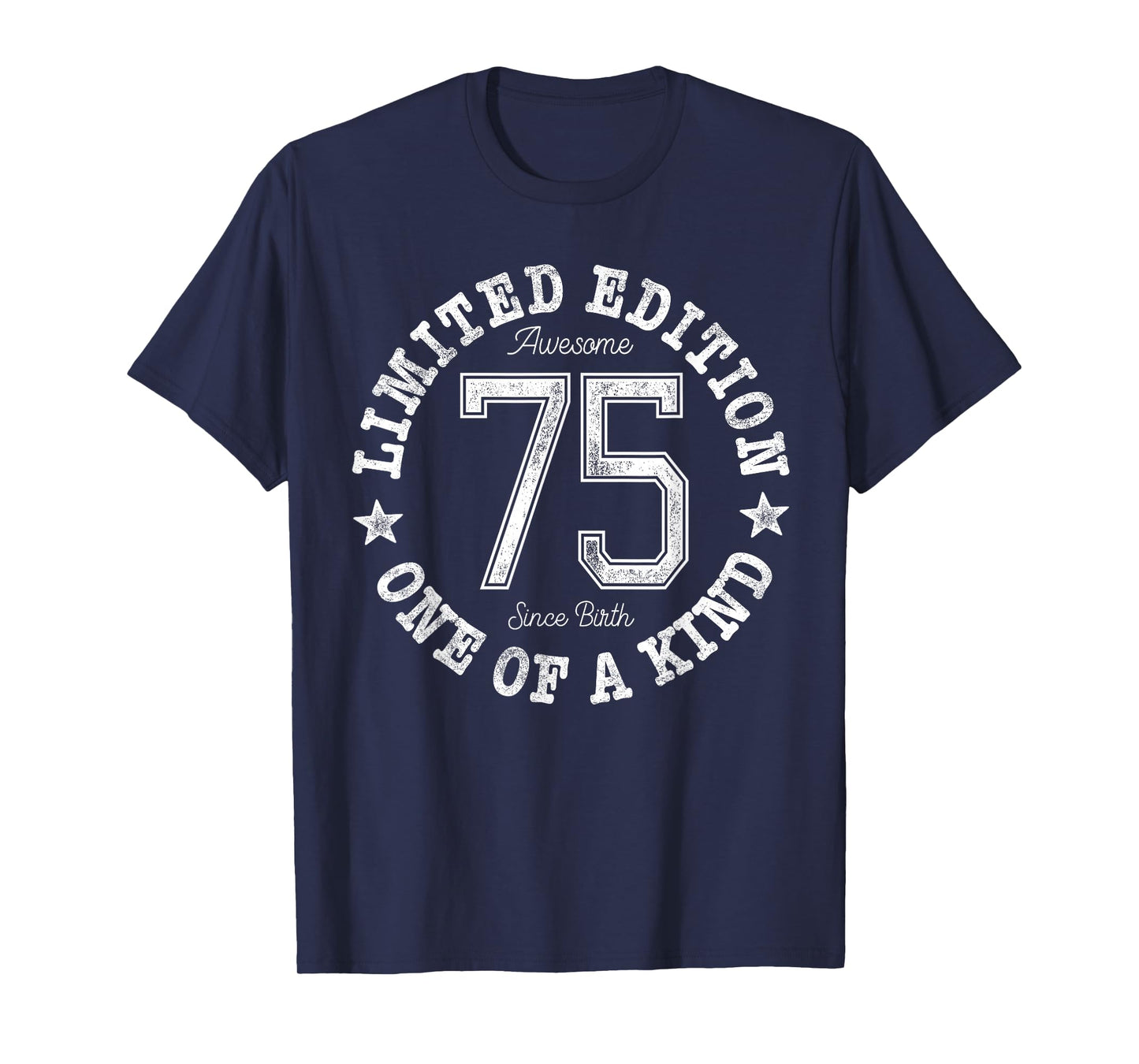 75 Limited Edition One of a Kind 75th Birthday 75-Year-Old T-Shirt