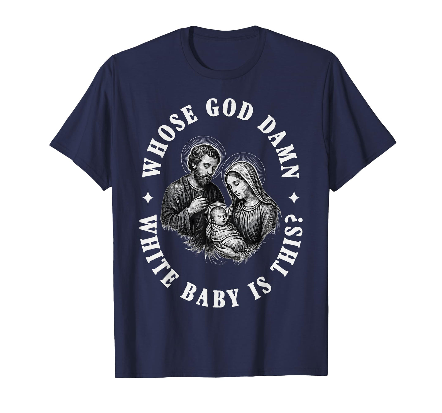 Whose God Damn White Baby is This T-Shirt