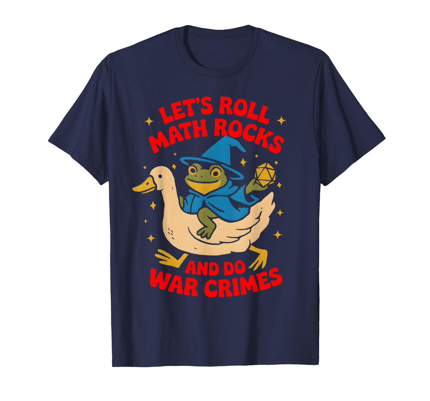 Funny Frog Goose Let's Roll Math Rocks And Do War Crimes T-Shirt