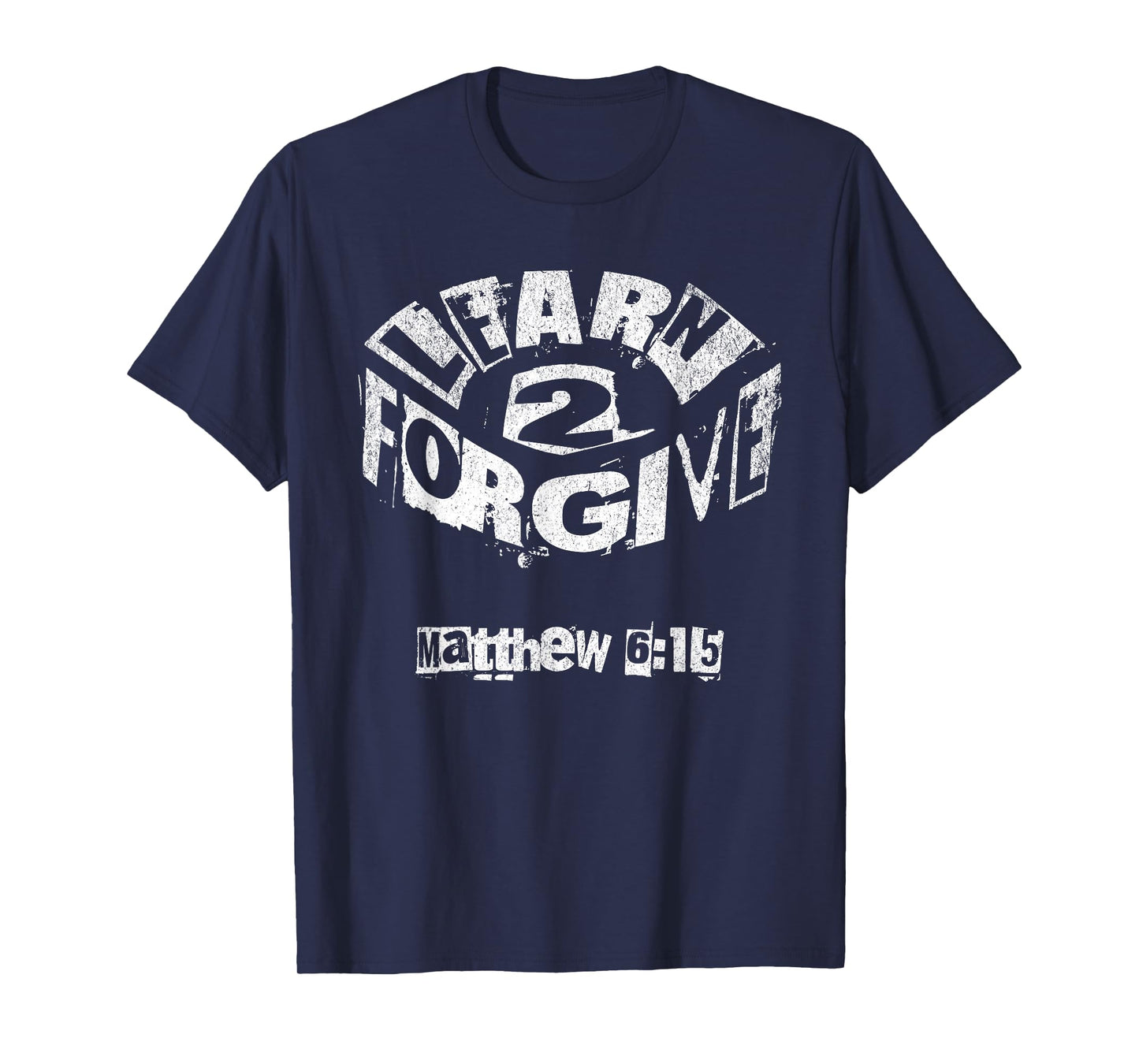 Learn to Forgive Matthew 6:15 T-Shirt