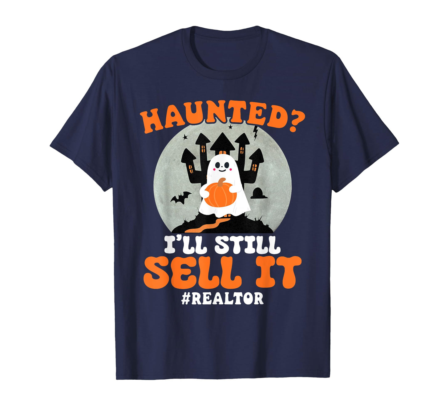 Realtor Haunted I'll Still Sell It Real Estate Halloween T-Shirt