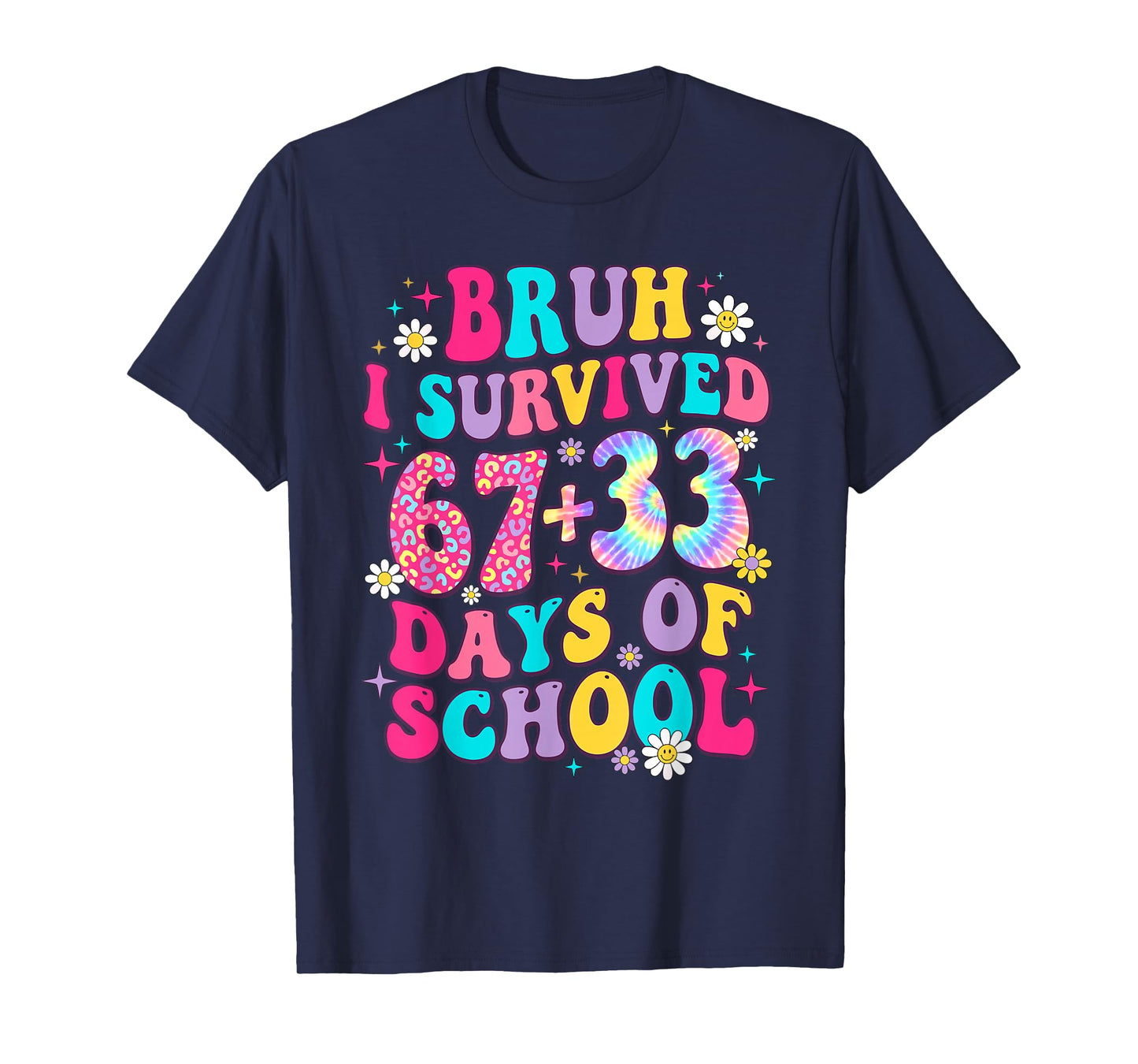 Bruh I Survived 67+33 Days of School 100 Days 6 7 Teacher T-Shirt