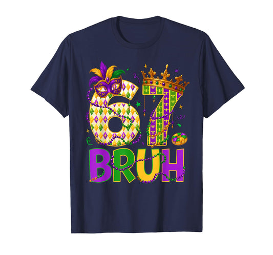 Bruh 67 Six Seven 6 7 Meme Funny Mardi Gras Kids Men Women T-Shirt