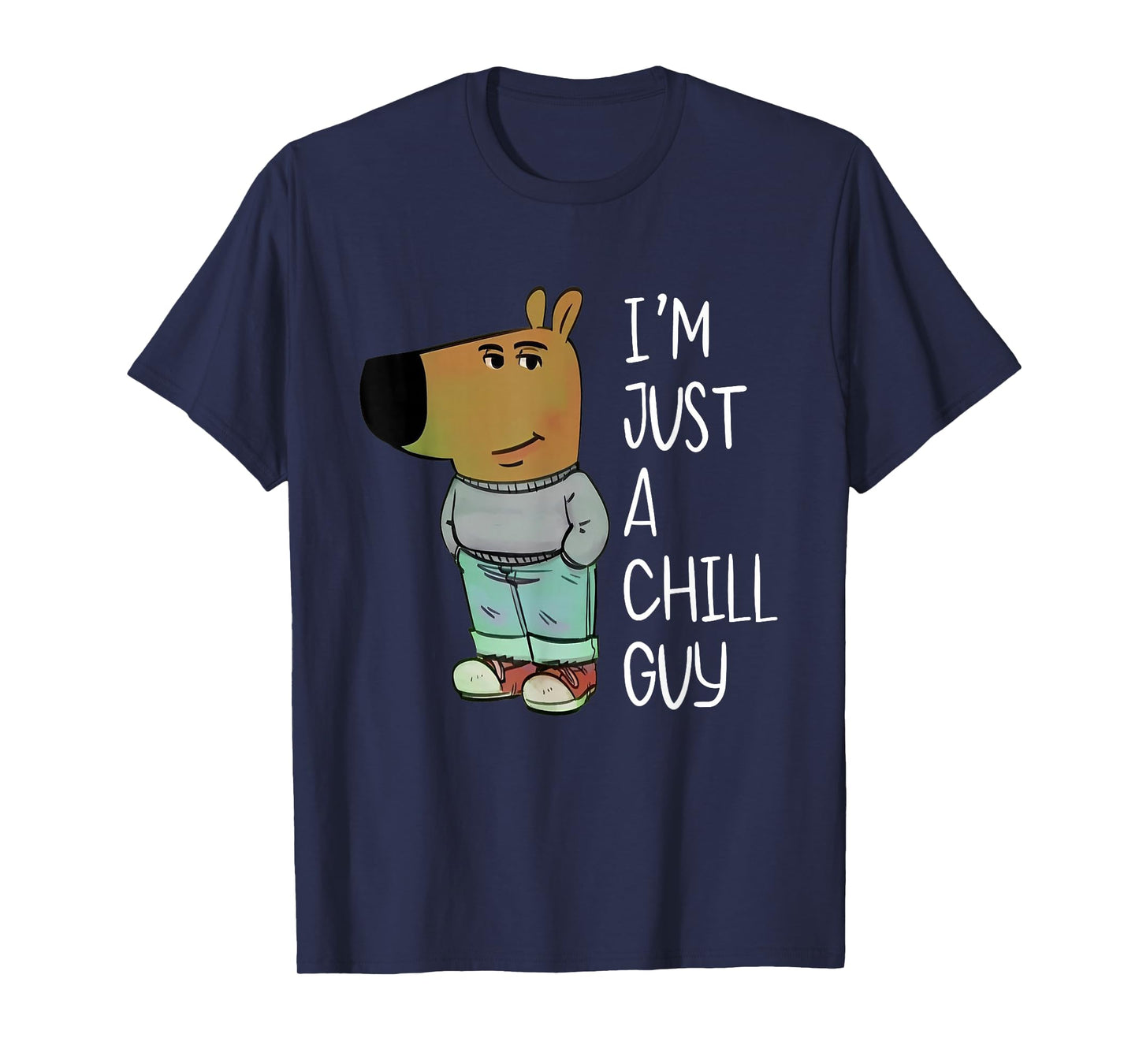I'm Just A Chill Guy Funny Meme T-Shirt