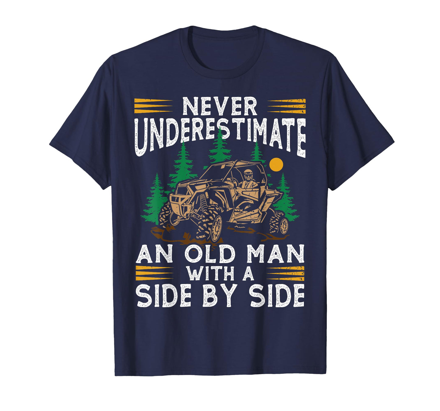 Never Underestimate An Old Man With A Side By Side UTV T-Shirt