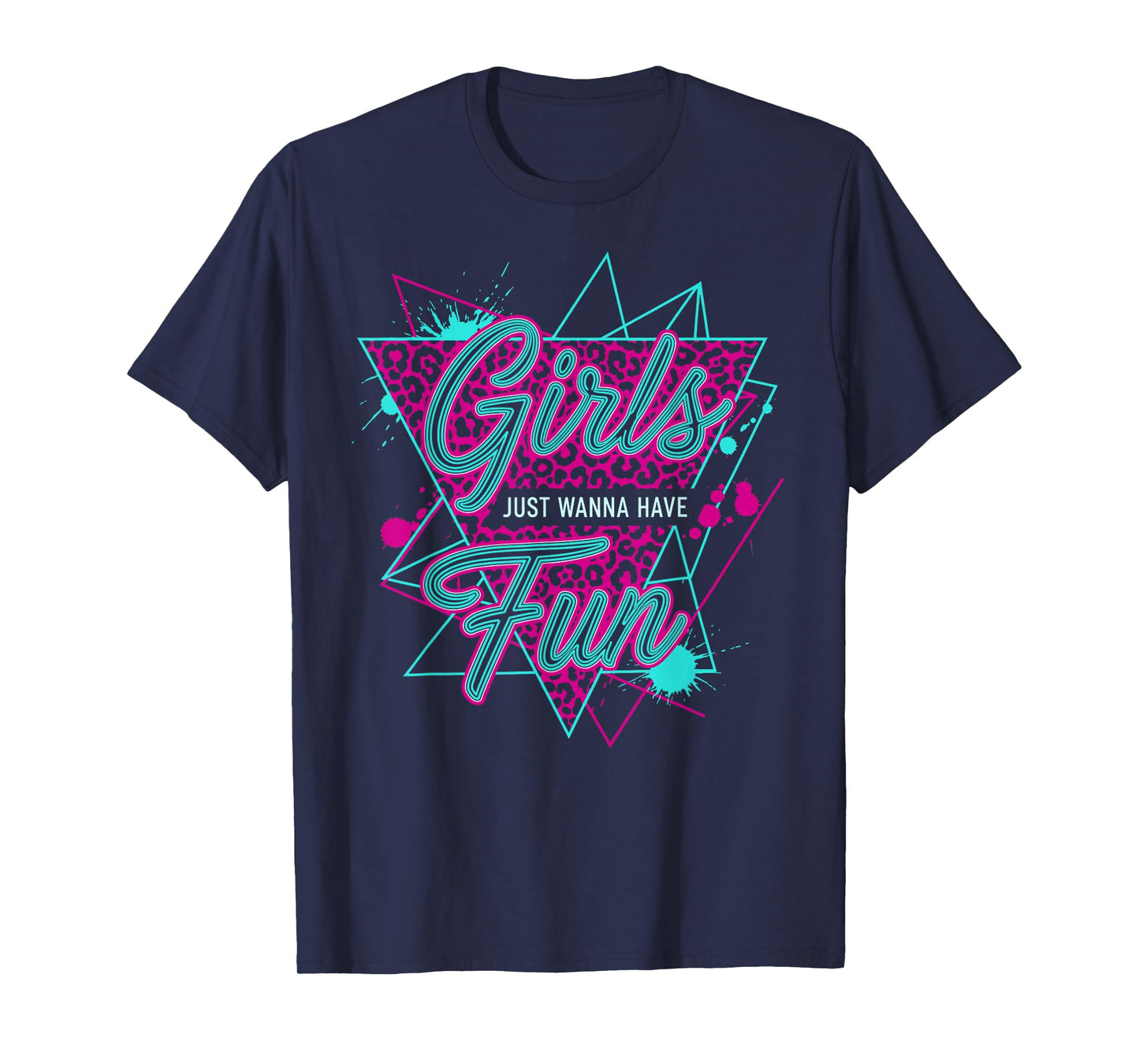 Funny Girls Just Wanna Have Fun Awesome 70's 80's 90's 1980s T-Shirt