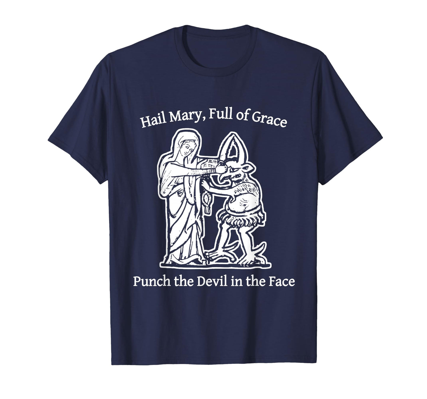 Hail Mary Full of Grace Punch The Devil in The Face T-Shirt