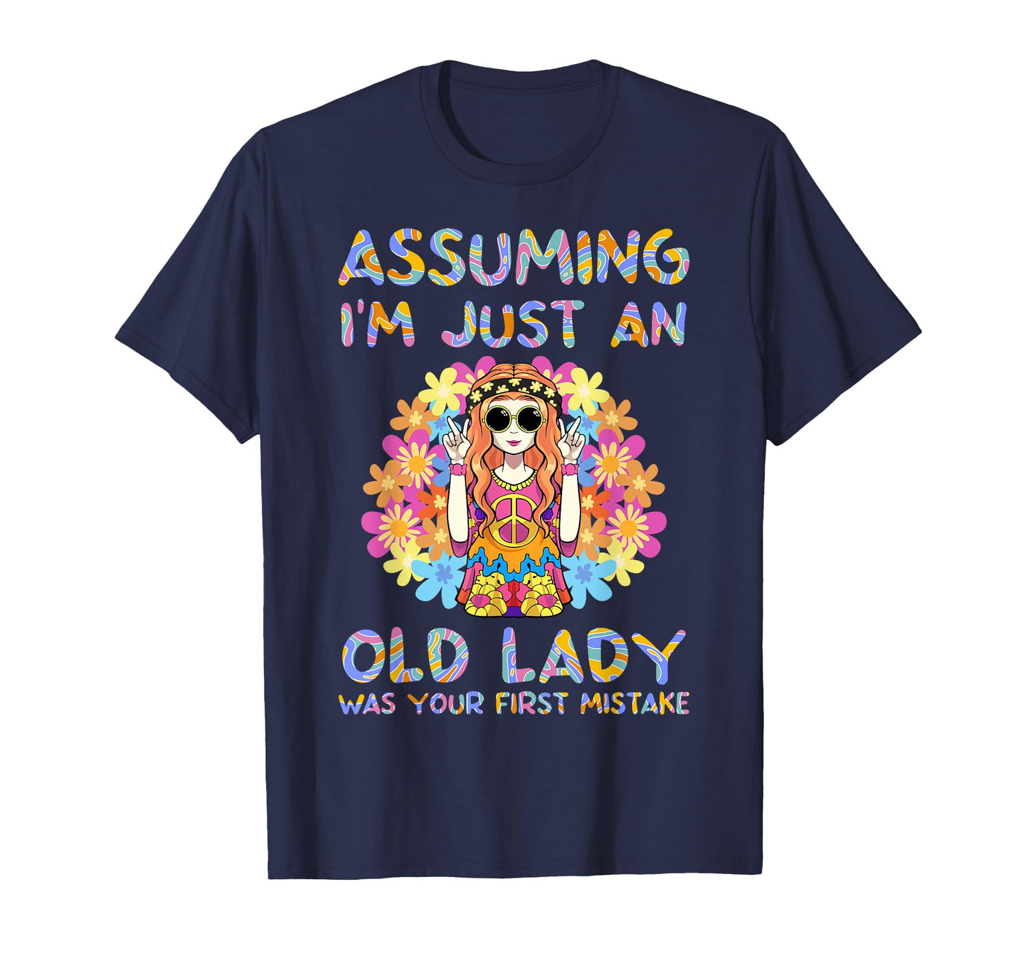Assuming I'm Just An Old Lady Hippie Floral Funny Hippie T-Shirt
