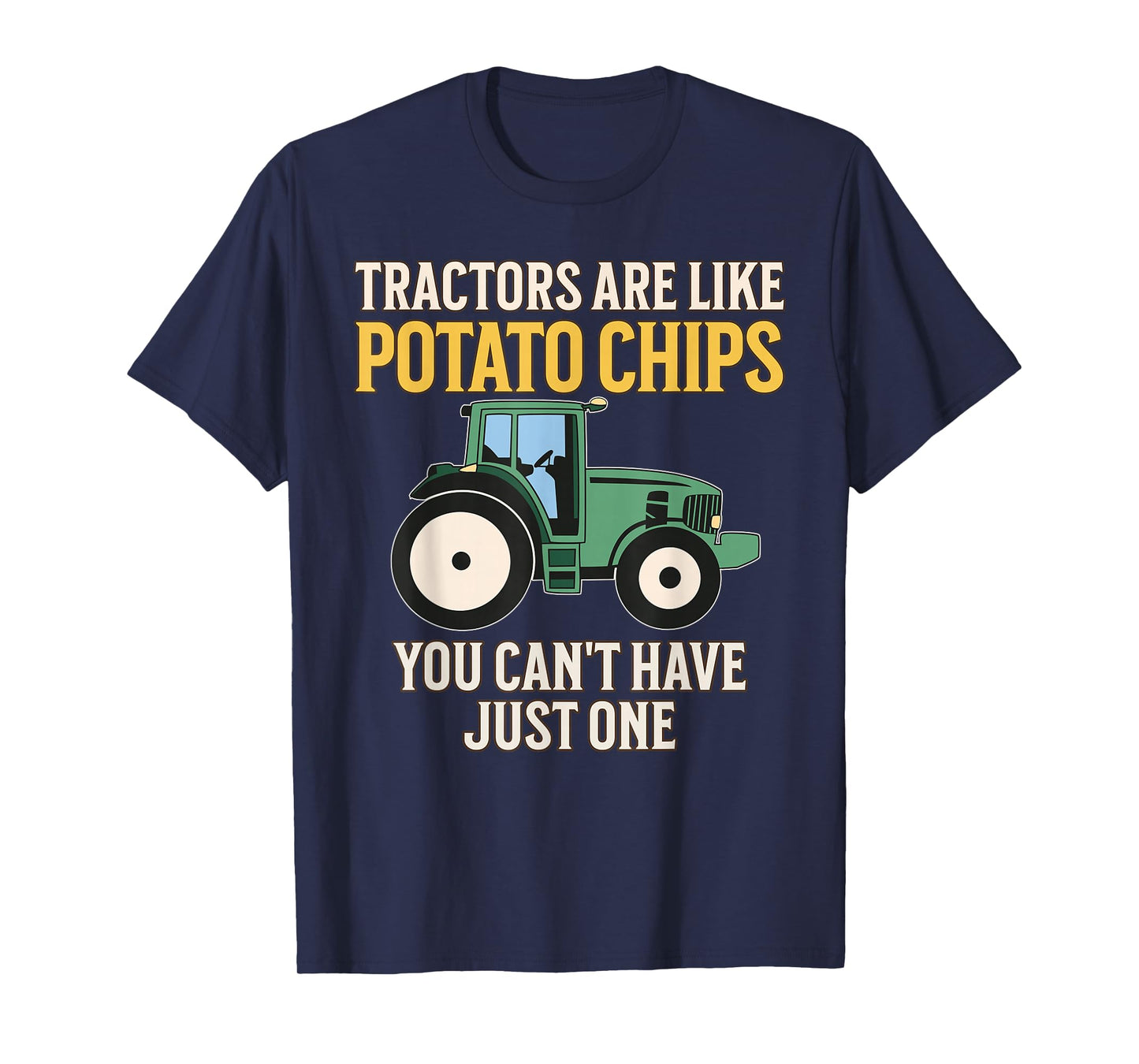 Tractors Are Like Potato Chips Funny Farmer Tractor Lover T-Shirt