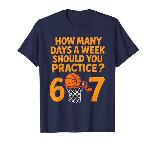 67 Basketball Meme Kids How Many Days Practice Routine Humor T-Shirt