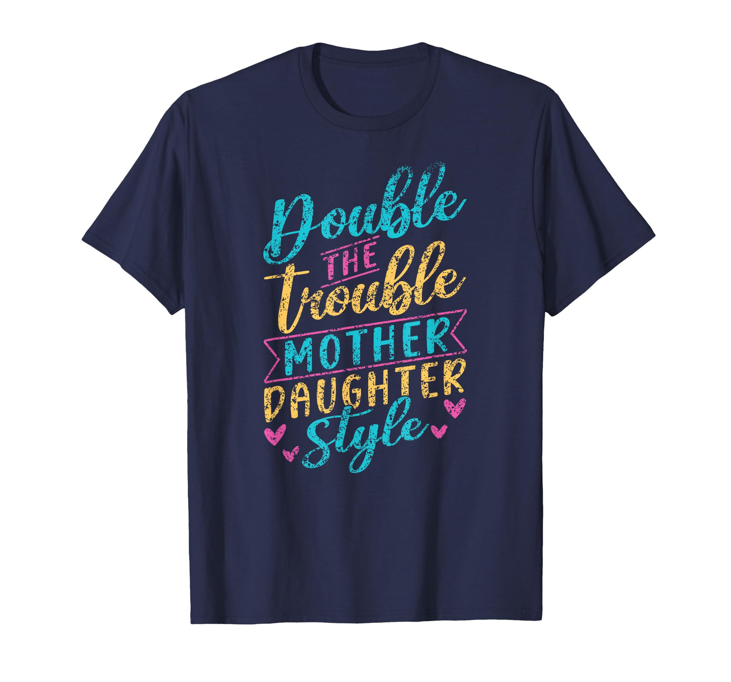 Double The Trouble Mother-Daughter Style Mother Daughter Mom T-Shirt