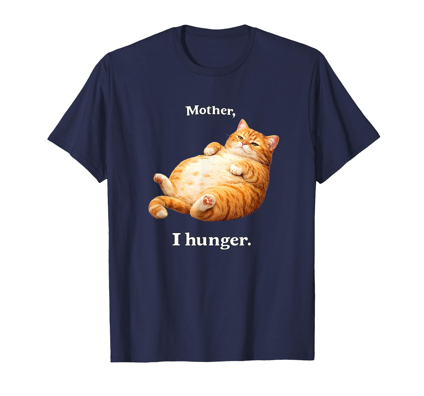 Mother I Hunger Funny Cat Humor T-Shirt