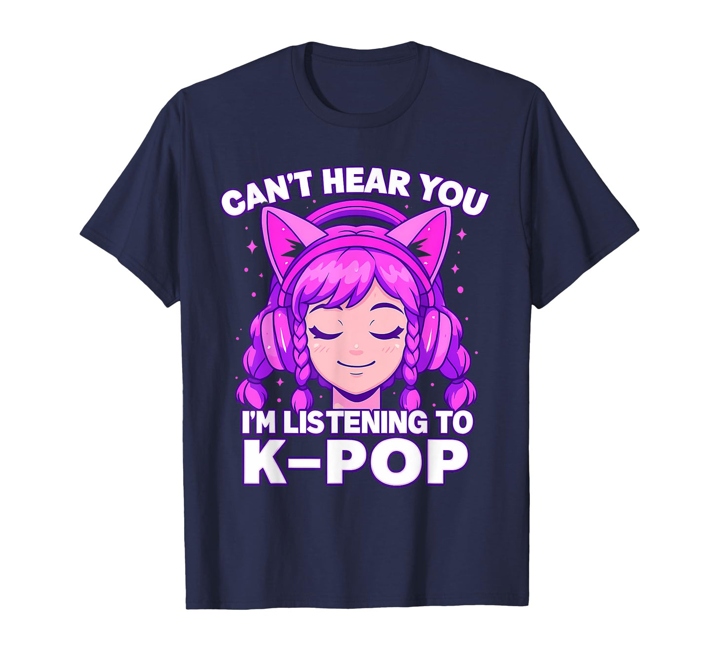 Can’t Hear You I’m Listening to Kpop Kawaii Anime Girl Kpop T-Shirt