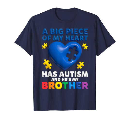 A Big Piece of My Heart Has Autism and He’s My Brother Tee T-Shirt