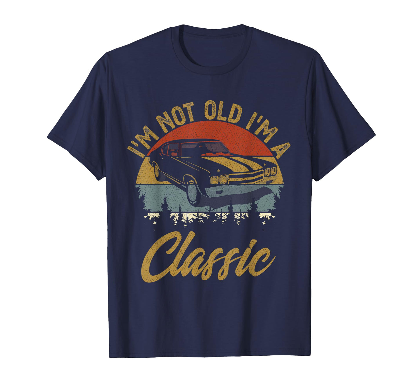 i'm not old i'm classic car Retro Men Women Mom Dad T-Shirt
