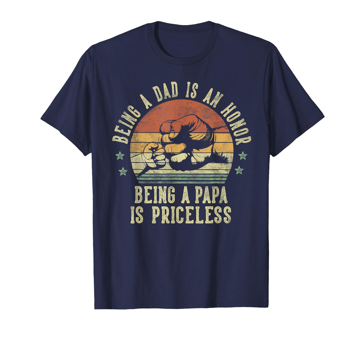 Being A Dad Is An Honor Being A Papa Is Priceless - Papa T-Shirt