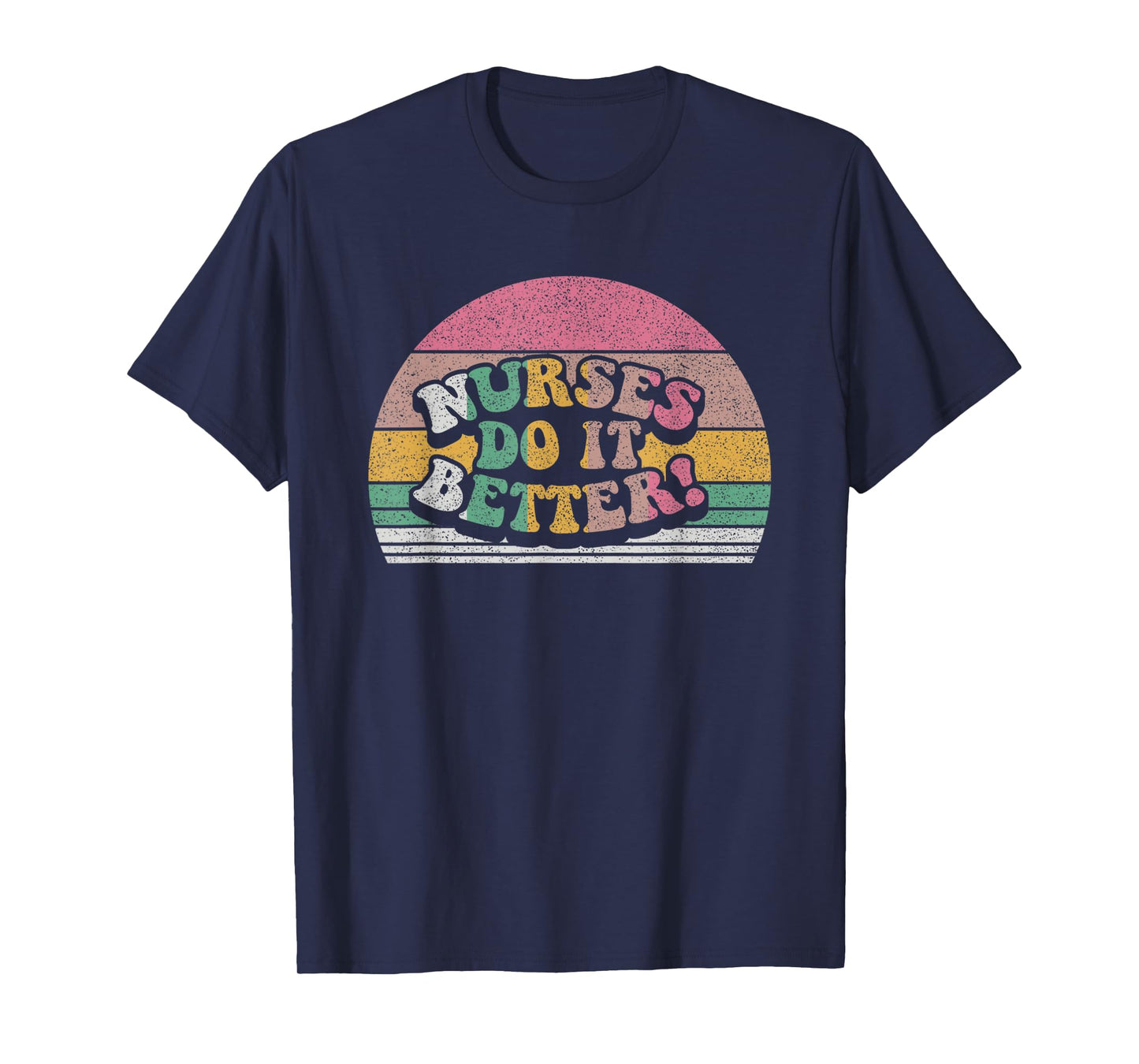 Vintage Retro Nurses Do It Better Appreciation Week T-Shirt