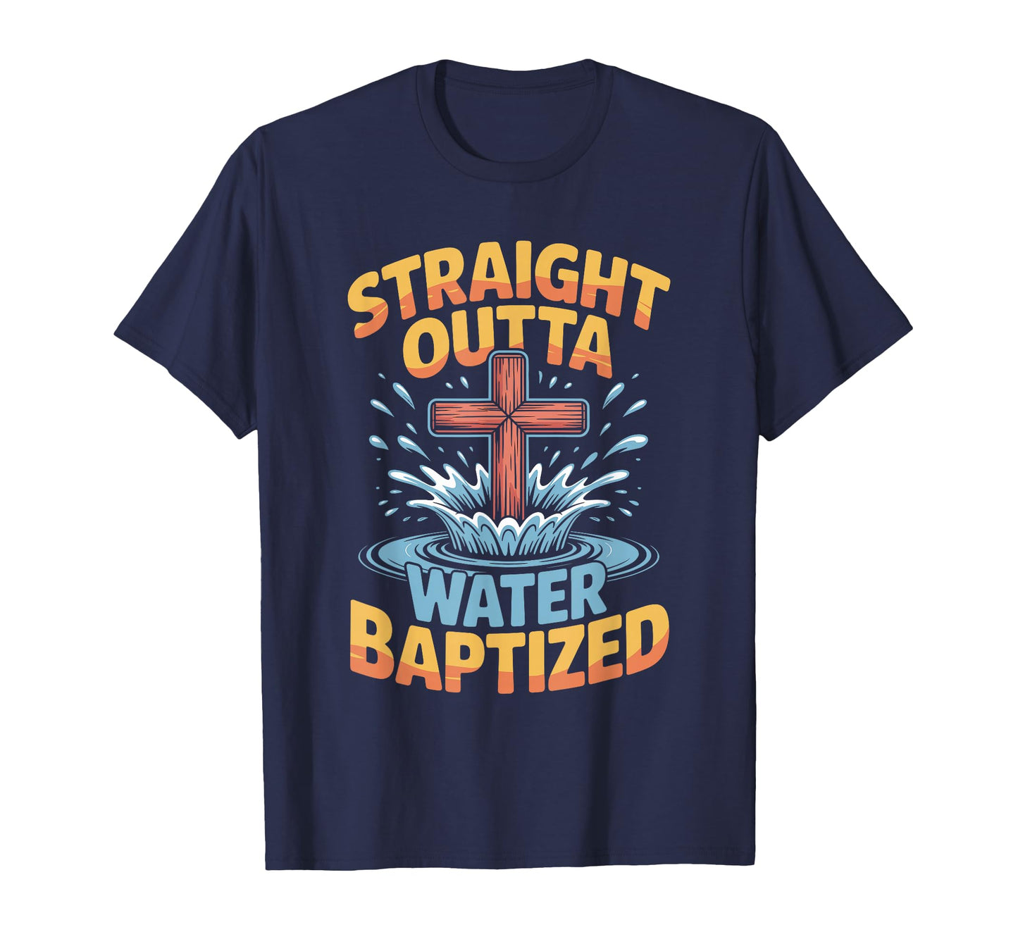 Jesus Water Baptism Christian Straight Outta Water Baptized T-Shirt