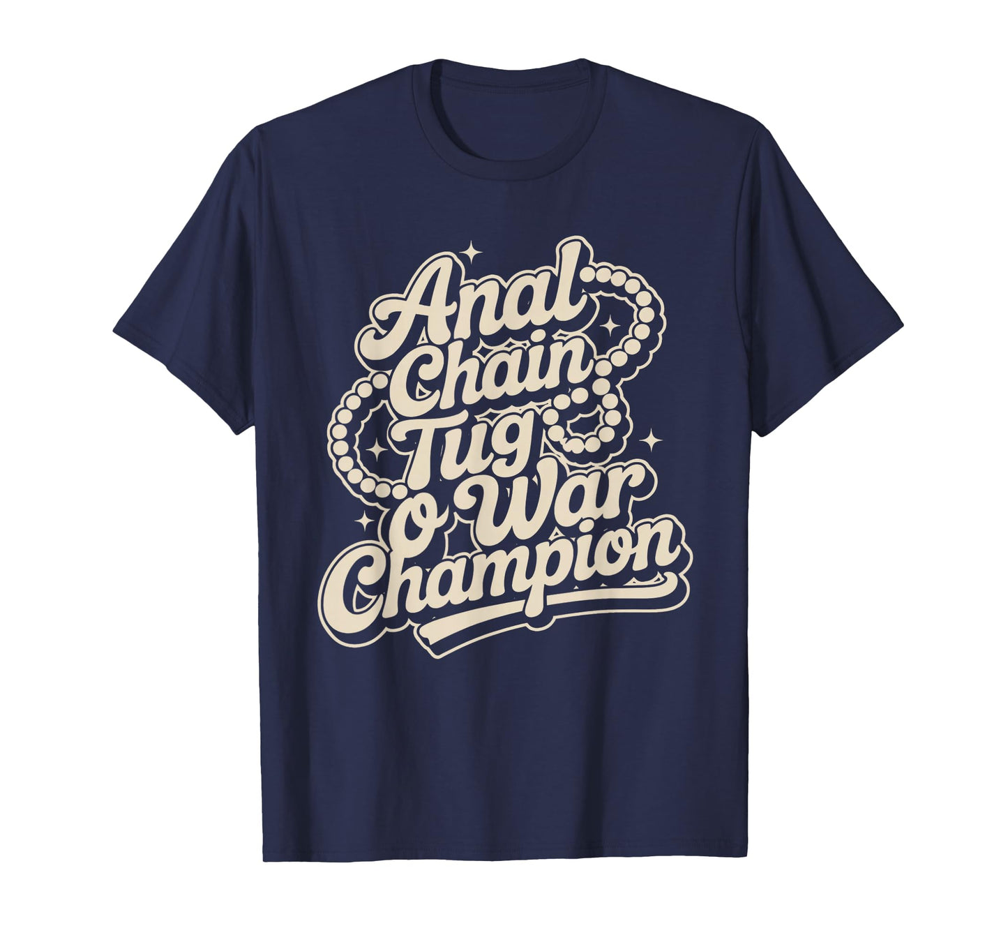 Funny Anal Chain Tug O War Champion Naughty Humor T-Shirt