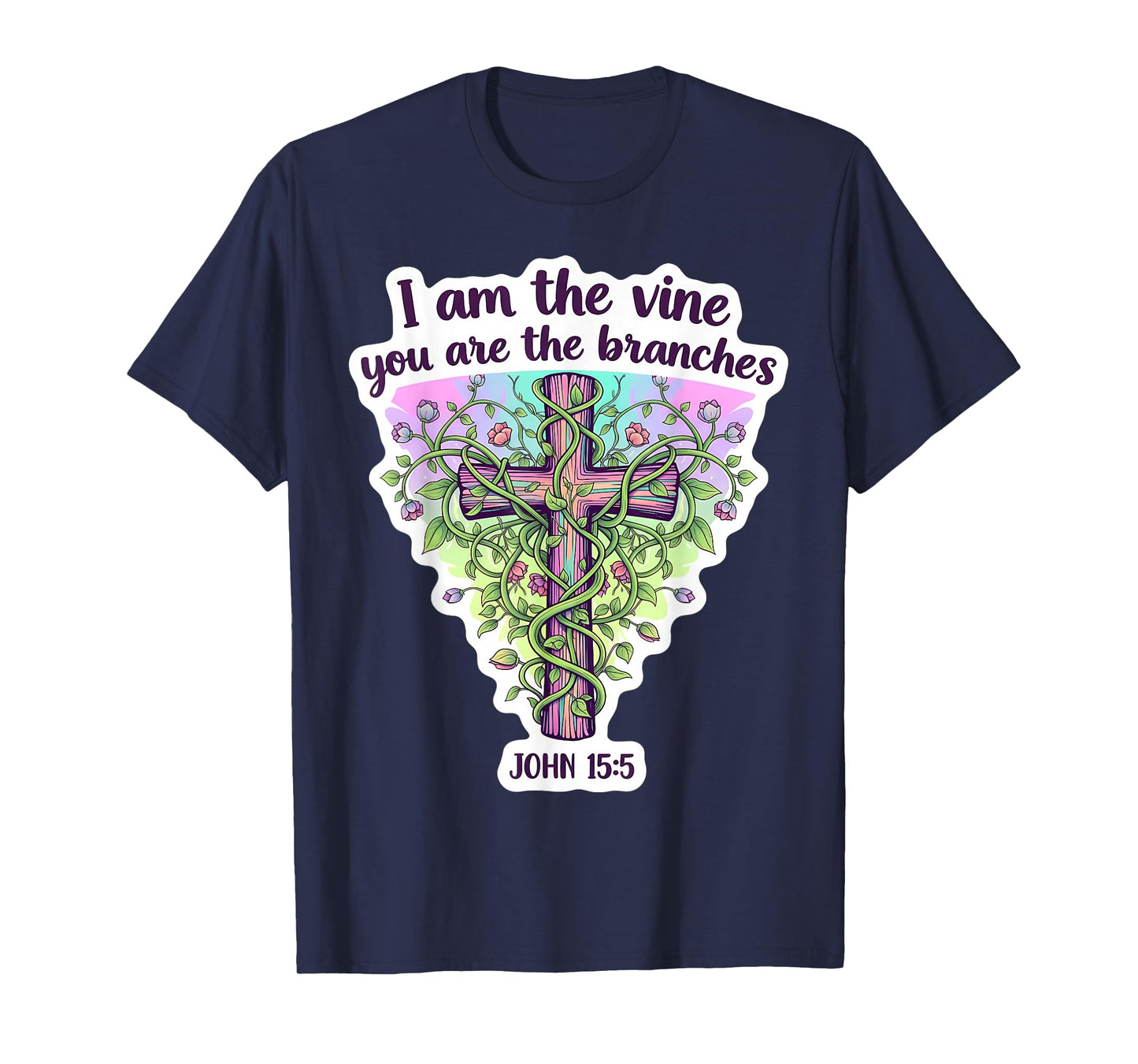 I Am The Vine You are The Branches Christian Bible Womens T-Shirt