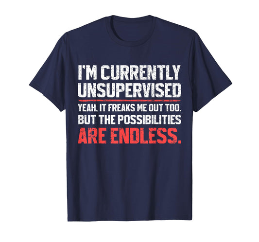 I'm Currently Unsupervised Funny Dad Papa Mens Sarcastic T-Shirt