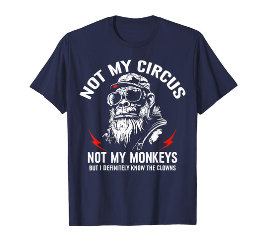 Not My Circus Not My Monkeys Funny Gorilla Sarcastic Saying T-Shirt