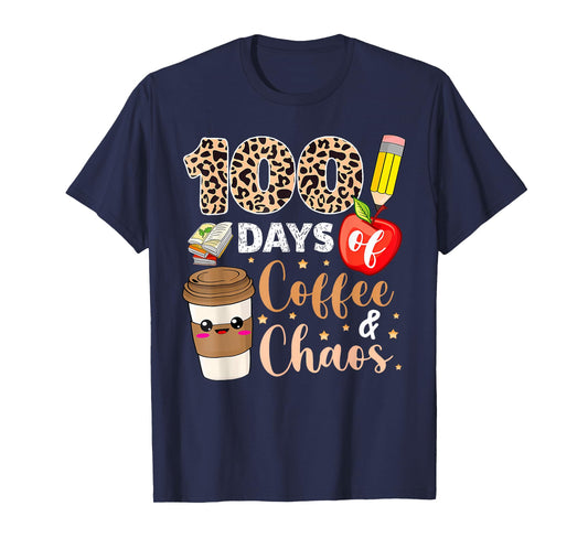 100 Days of Coffee Chaos Shirt 100th Day of School Teachers T-Shirt