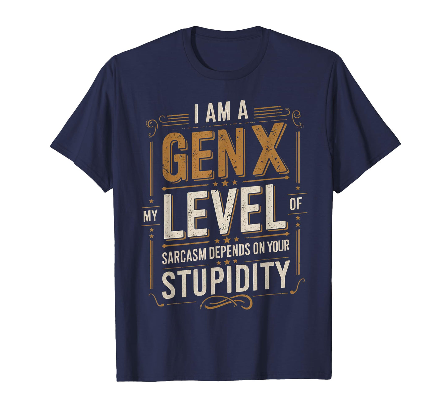 Level Of Sarcasm Depends On Humor Generation X Funny Gen X T-Shirt