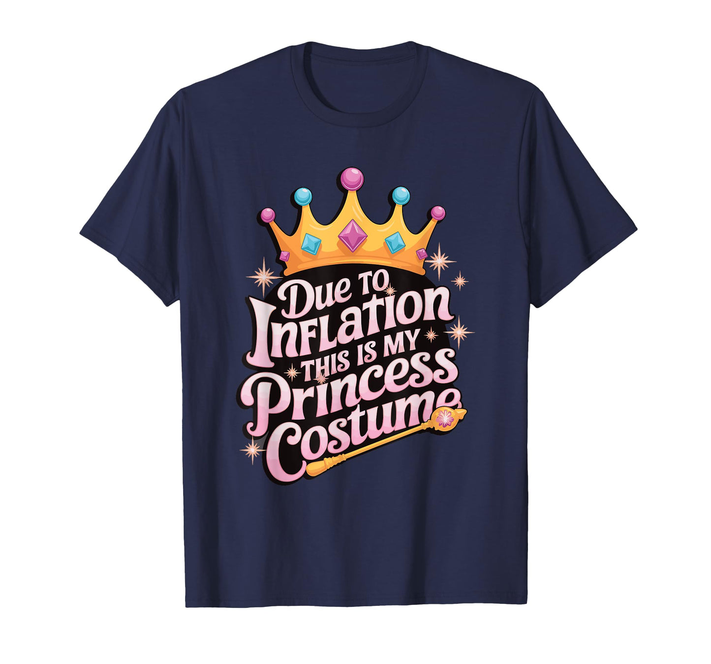Due To Inflation This Is My Princess Costume T-Shirt