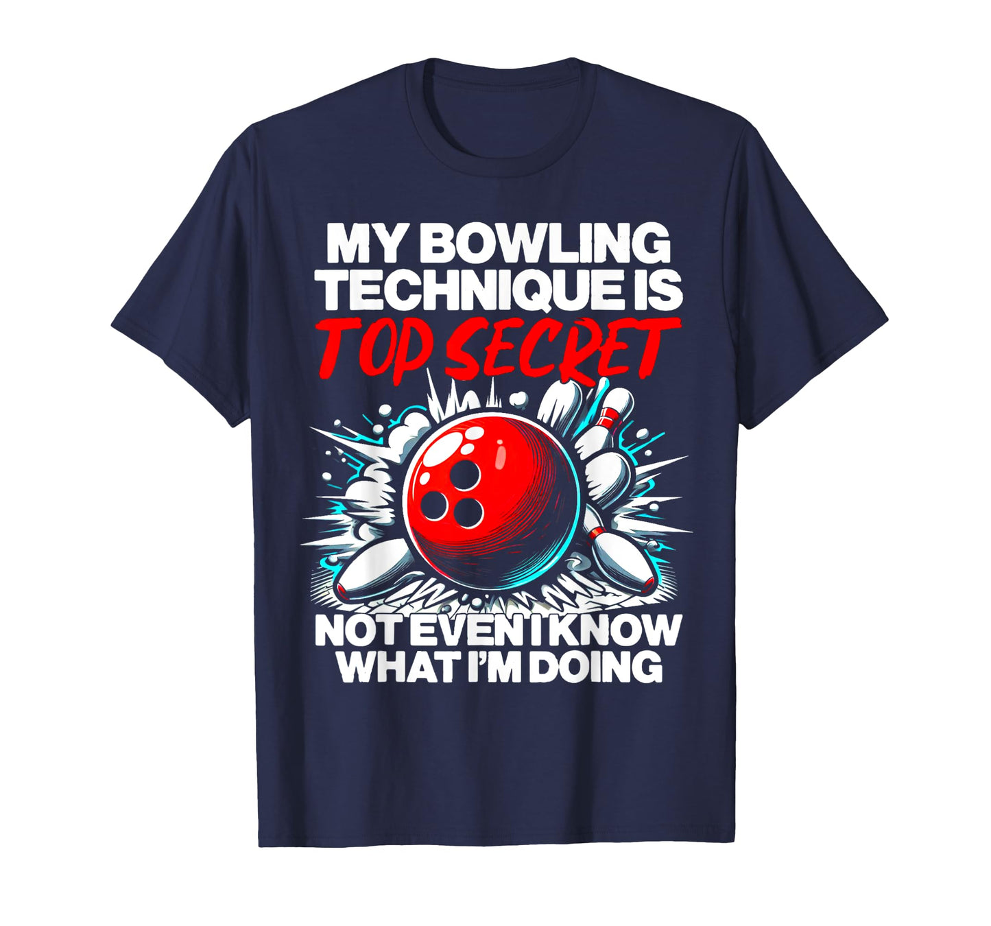 My Bowling Technique Is Top Secret Funny Mens Womens Bowling T-Shirt