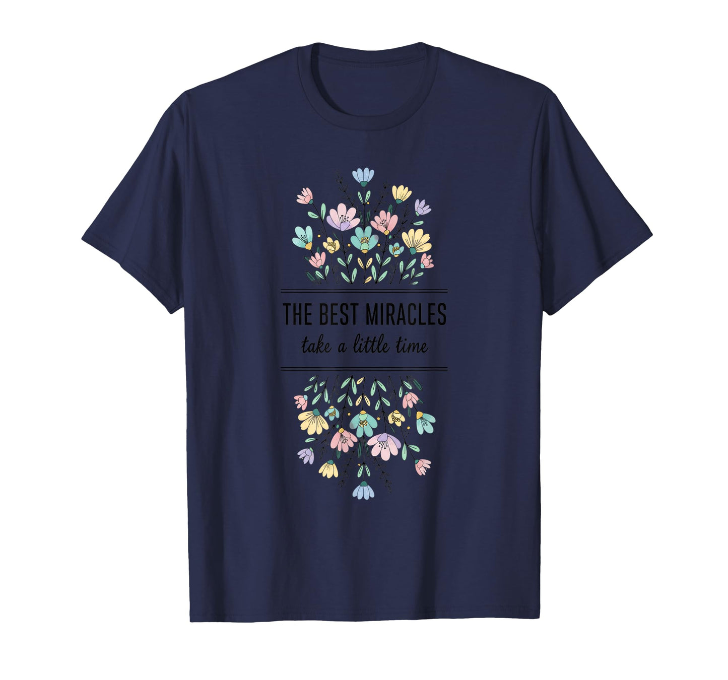 Mom The Best Miracles Take A Little Time Floral - IVF & Inf T-Shirt
