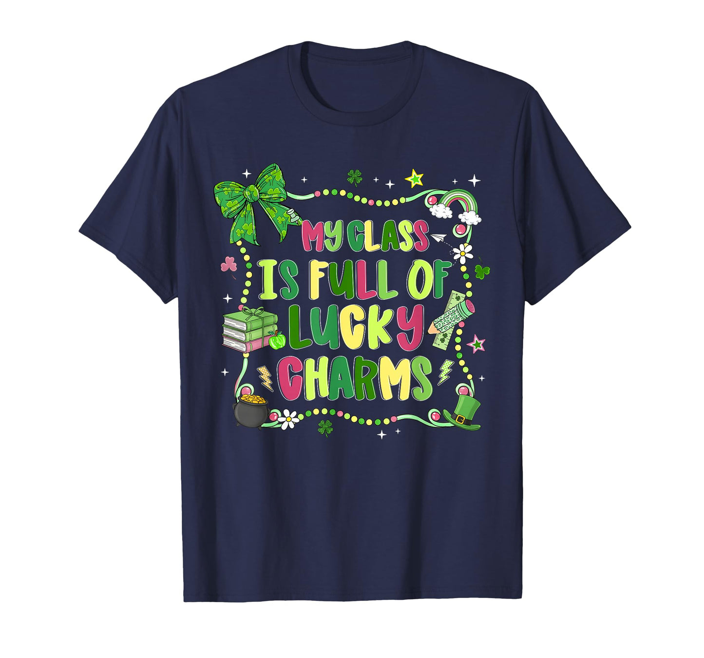 My Class is Full of Lucky Charms St Patricks Day Teacher T-Shirt