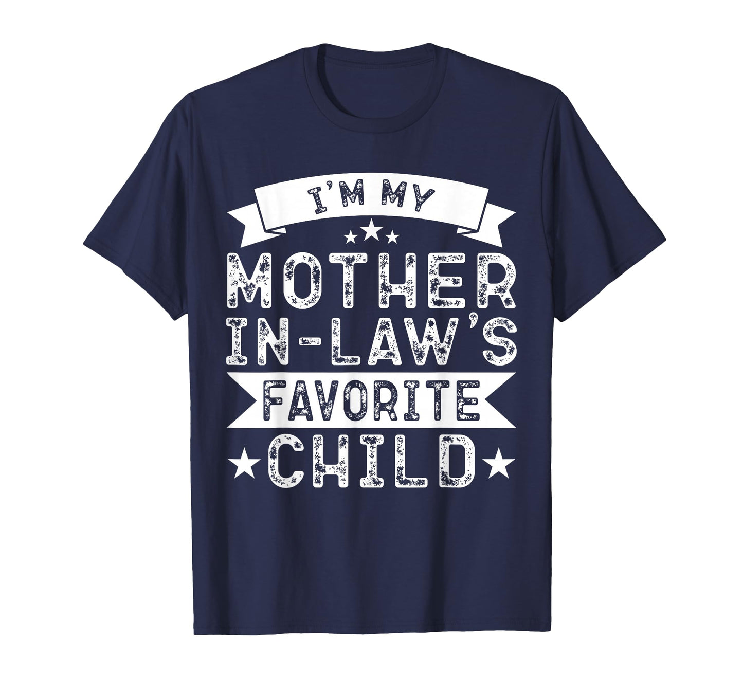 I'm My Mother in Law's Favorite Child Funny Parent Men Women T-Shirt