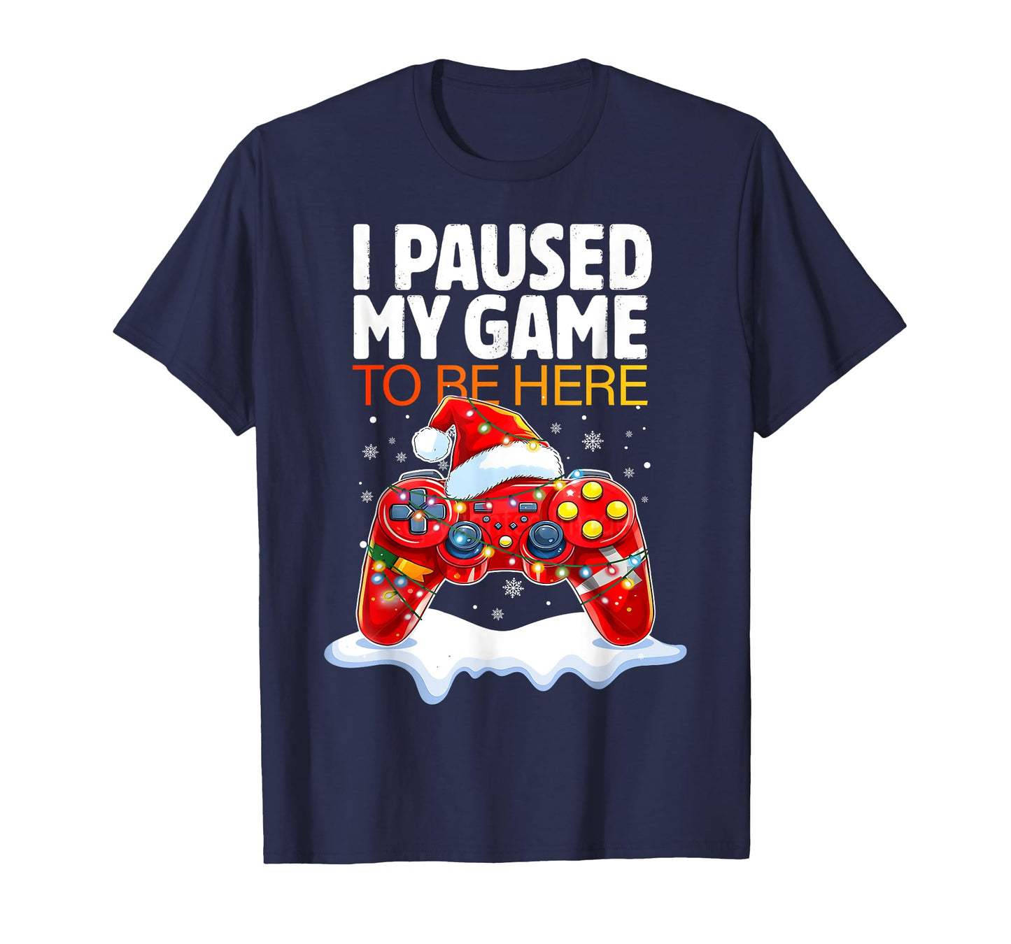 Christmas I Paused My Game To Be Here Funny Sarcastic Gamer T-Shirt