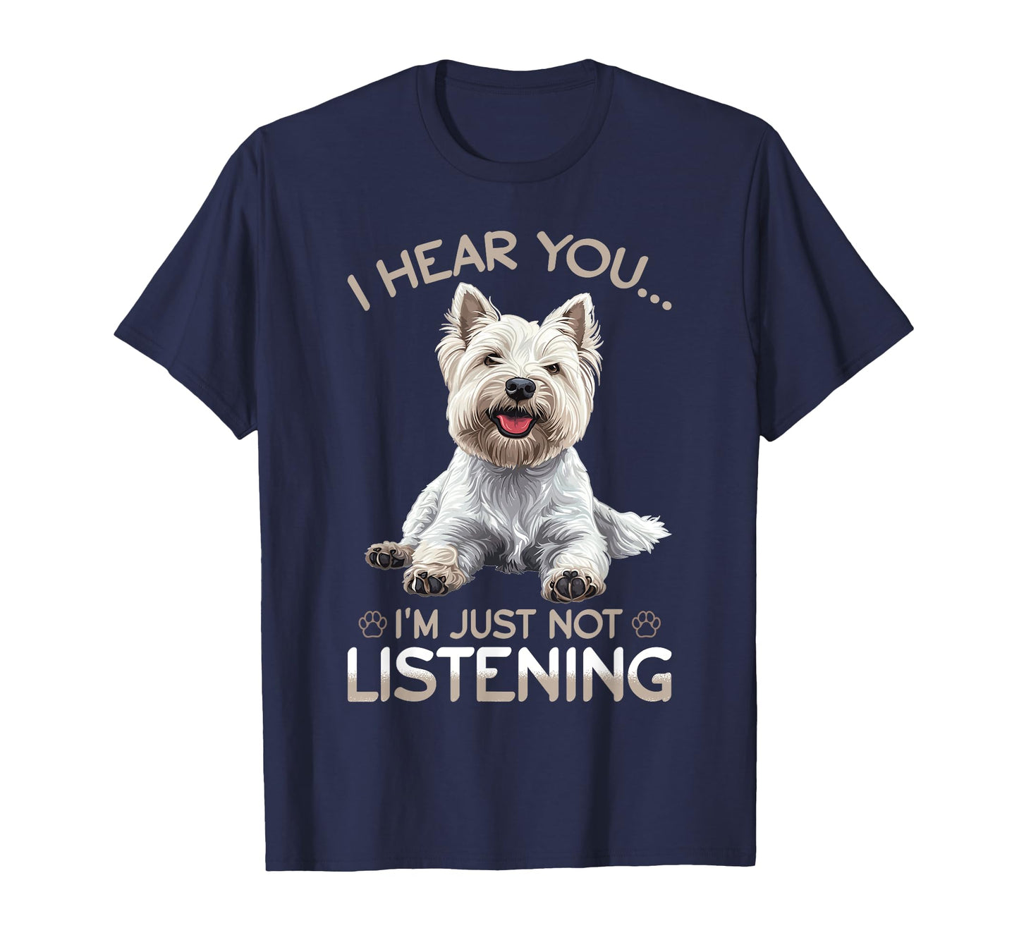 West Highland White Terrier Westie Dog Breed I hear you… I´m T-Shirt