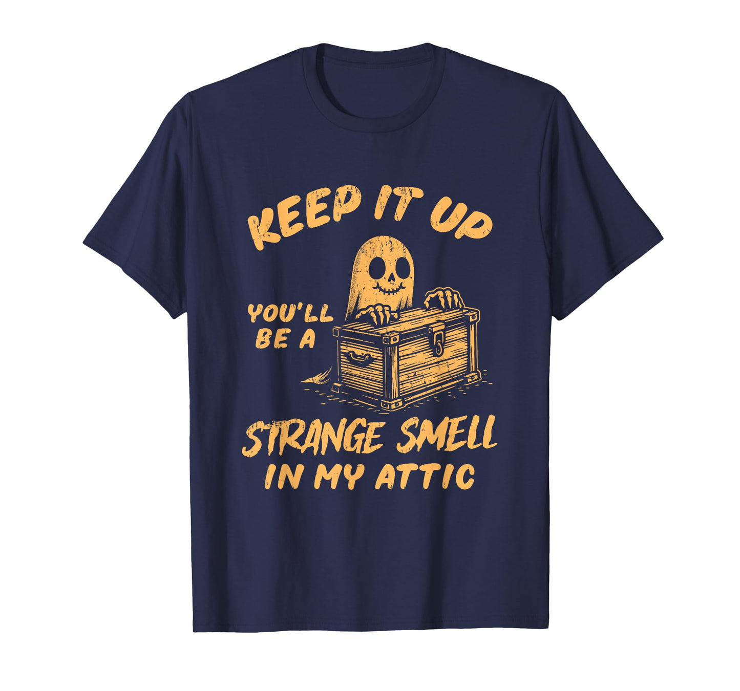 Funny Halloween Ghost You'll Be A Strange Smell In My Attic T-Shirt