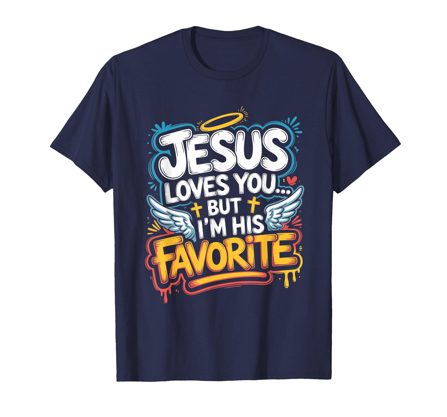 Jesus Loves You But I’m His Favorite, Christian Humor T-Shirt