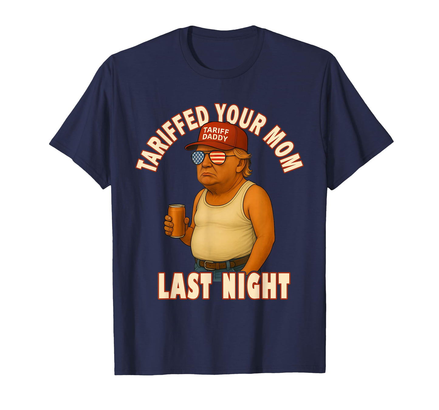Tariffed Your Mom Funny Tariff Daddy Trump Meme T-Shirt
