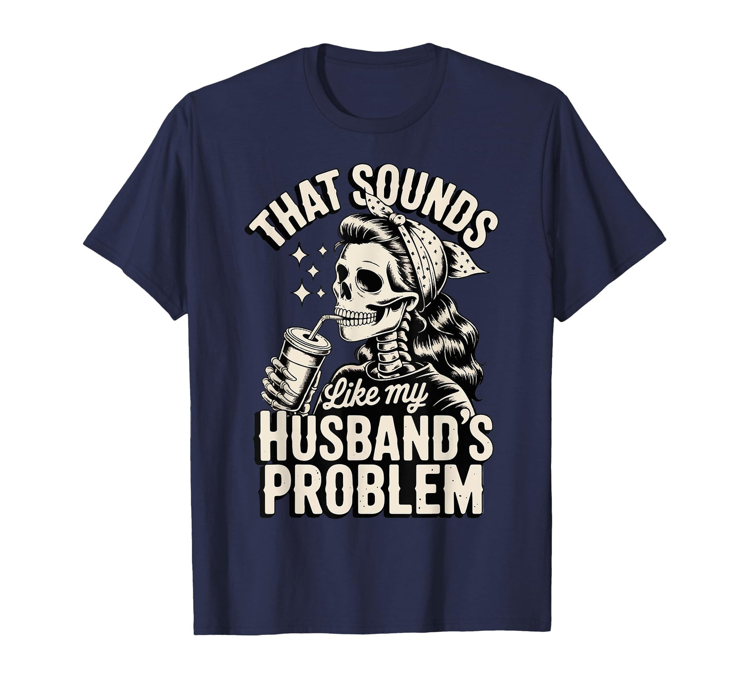 That Sounds Like My Husband's Problem T-Shirt