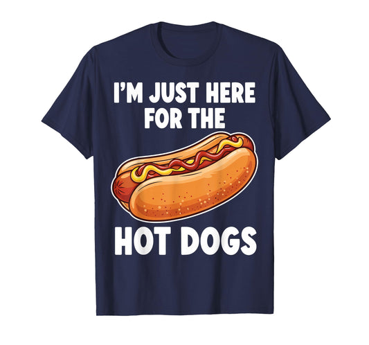 I'm Just Here for The Hot Dogs T-Shirt